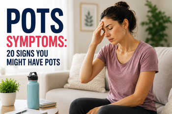 POTS Symptoms: 20 Signs You Might Have POTS